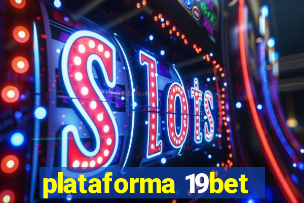 plataforma 19bet