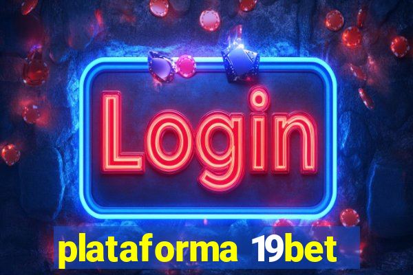 plataforma 19bet