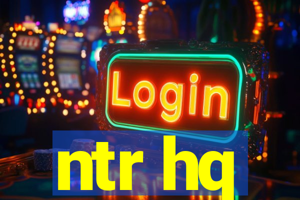 ntr hq