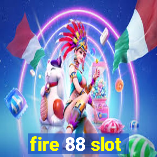 fire 88 slot