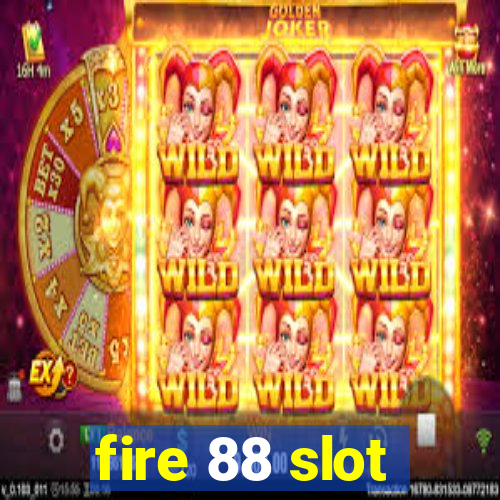 fire 88 slot