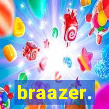 braazer.