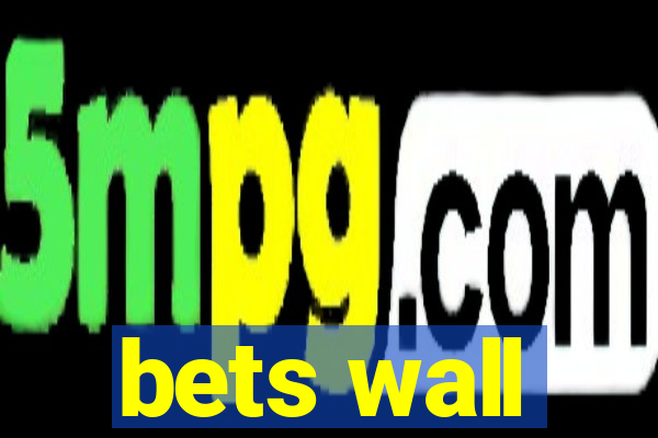 bets wall