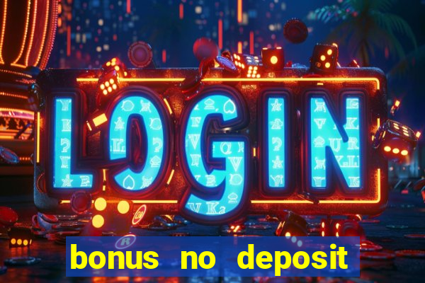 bonus no deposit casino 2024