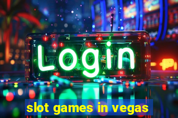 slot games in vegas