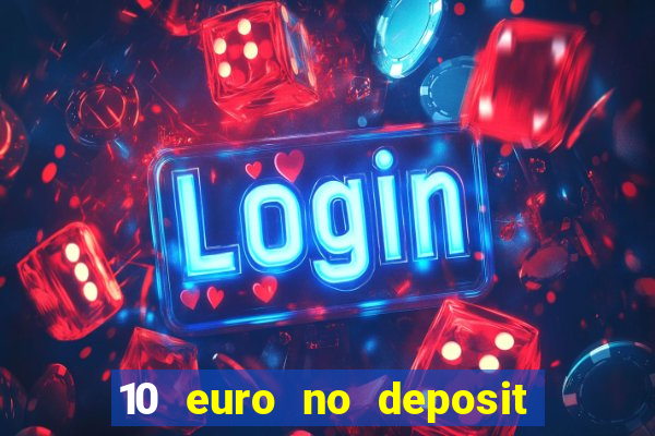 10 euro no deposit bonus casino