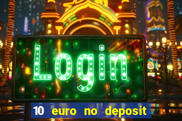 10 euro no deposit bonus casino