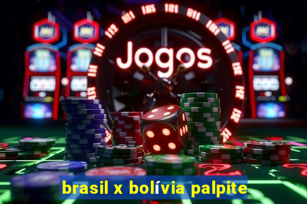 brasil x bolívia palpite