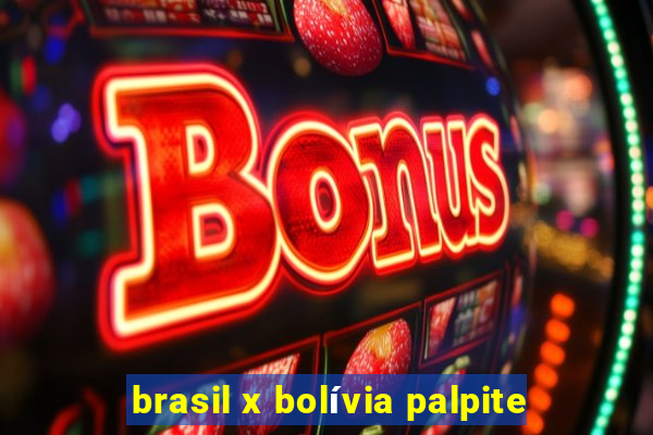 brasil x bolívia palpite