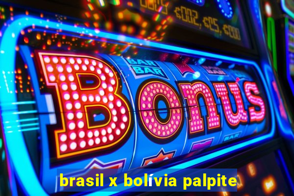 brasil x bolívia palpite