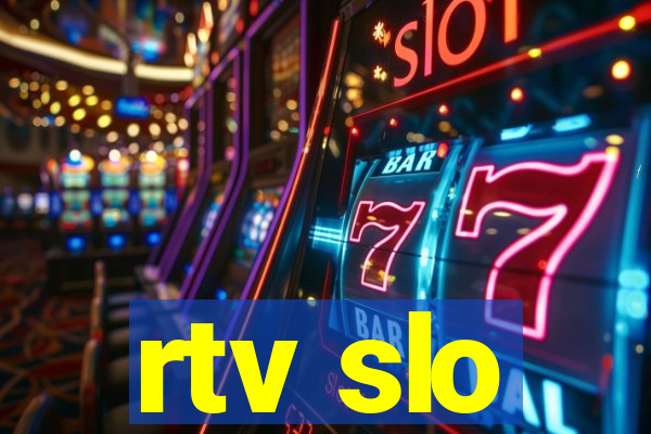 rtv slo