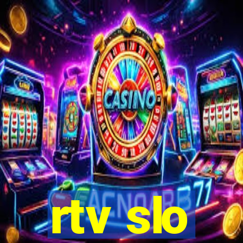 rtv slo