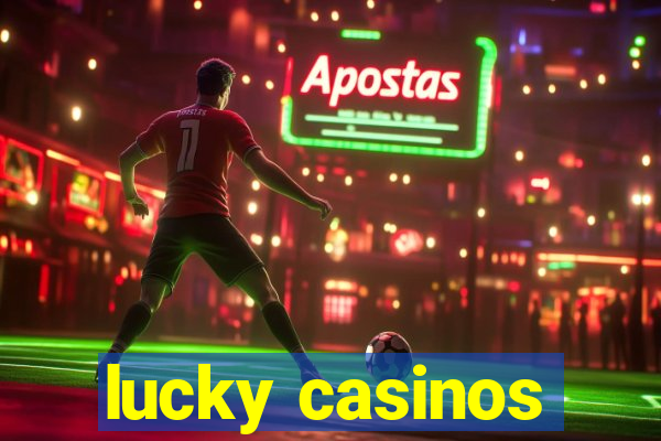 lucky casinos