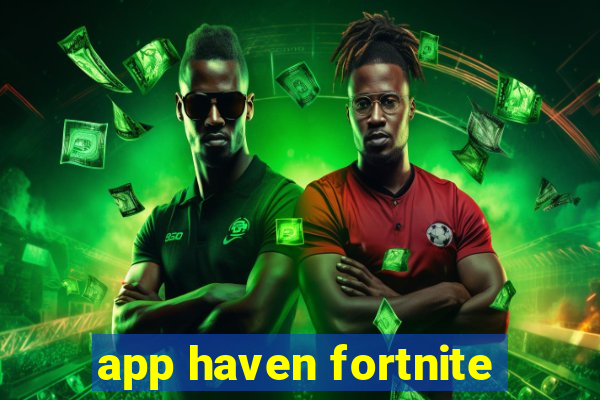 app haven fortnite