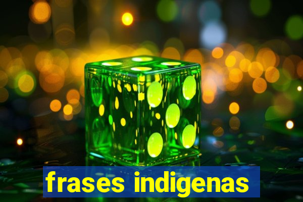 frases indigenas