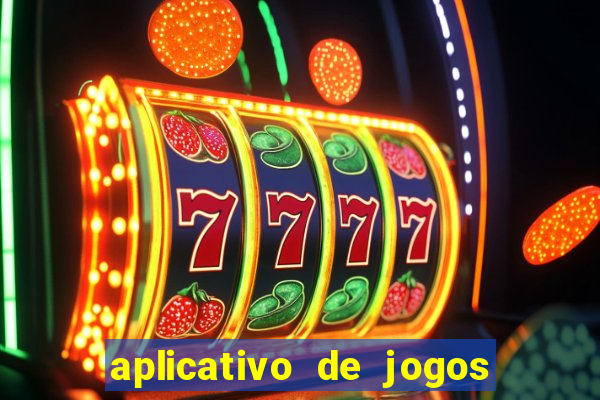 aplicativo de jogos que d?o dinheiro