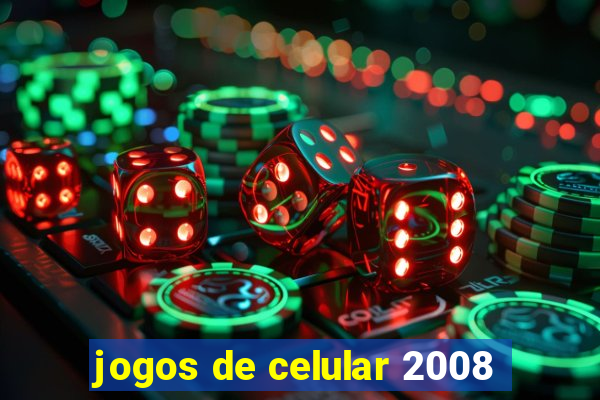 jogos de celular 2008