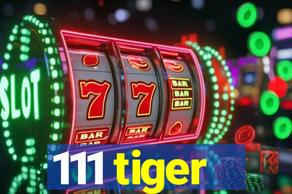 111 tiger