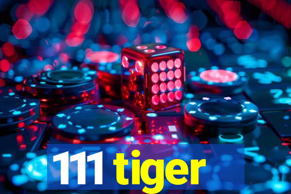 111 tiger