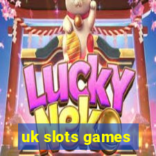 uk slots games