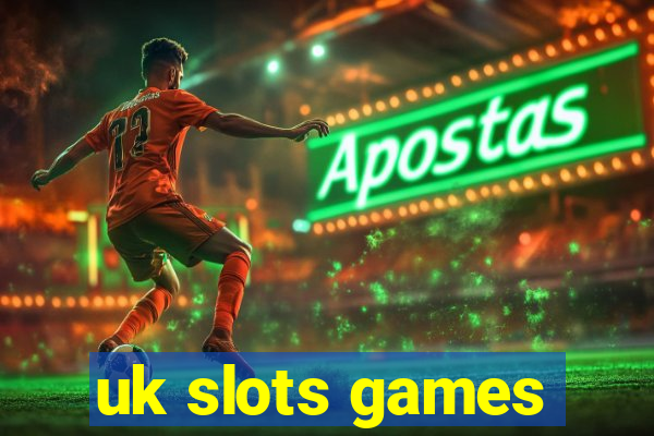 uk slots games