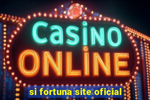 si fortuna site oficial