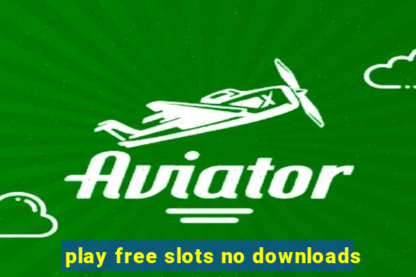 play free slots no downloads