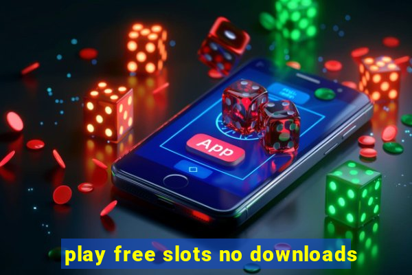 play free slots no downloads