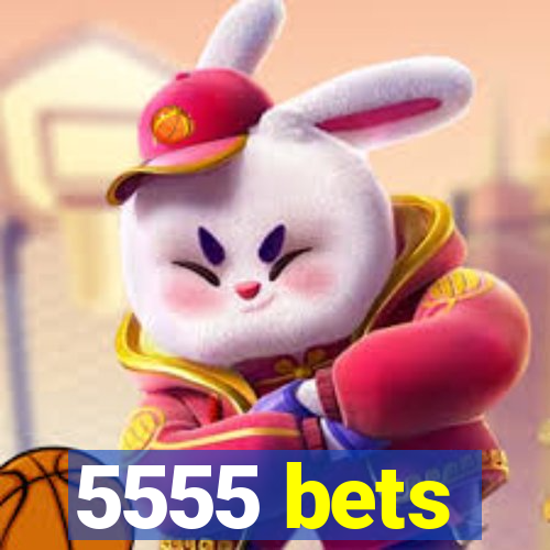 5555 bets