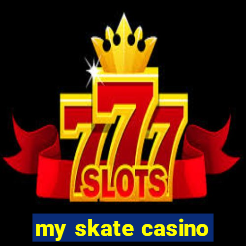 my skate casino