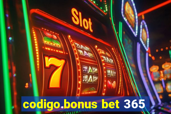 codigo.bonus bet 365