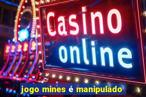 jogo mines é manipulado