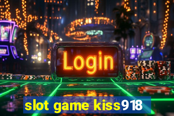 slot game kiss918