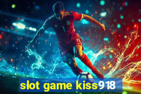 slot game kiss918