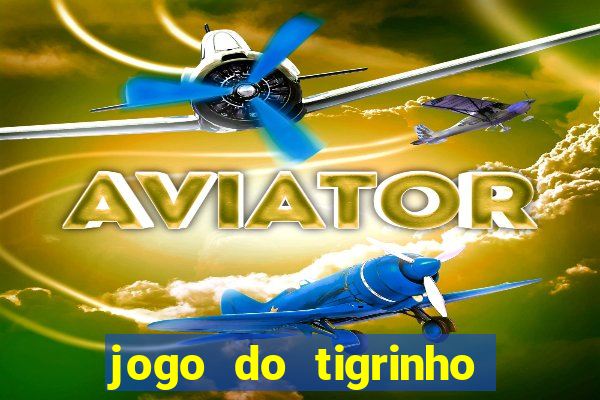 jogo do tigrinho que dao b?nus