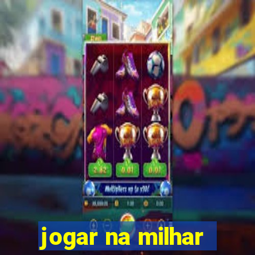 jogar na milhar