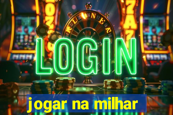 jogar na milhar