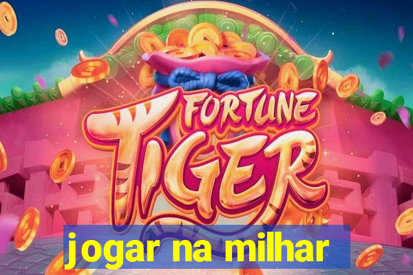 jogar na milhar