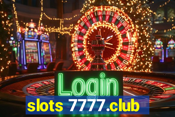 slots 7777.club