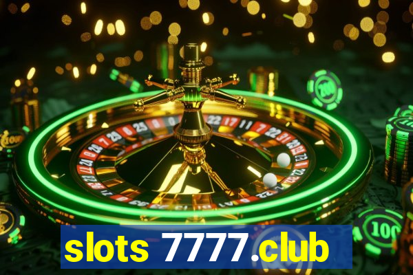 slots 7777.club