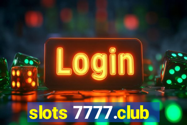 slots 7777.club