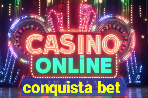 conquista bet