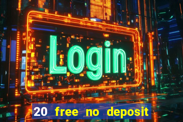 20 free no deposit casino 2021