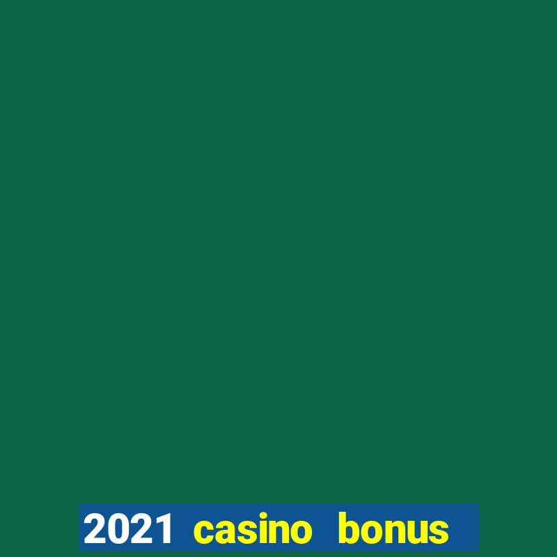 2021 casino bonus ohne einzahlung