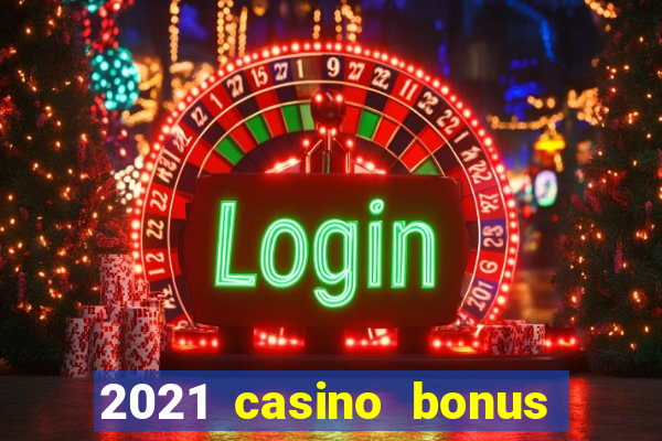 2021 casino bonus ohne einzahlung