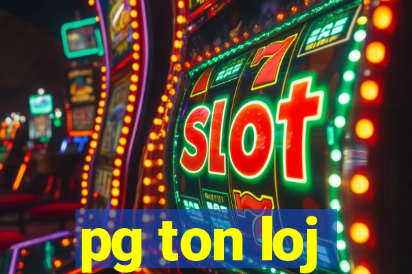 pg ton loj