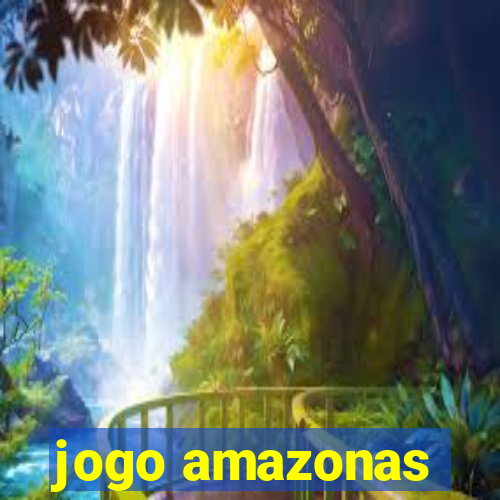 jogo amazonas