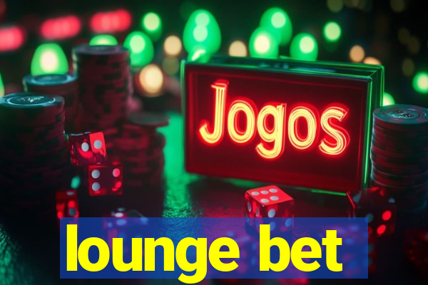 lounge bet