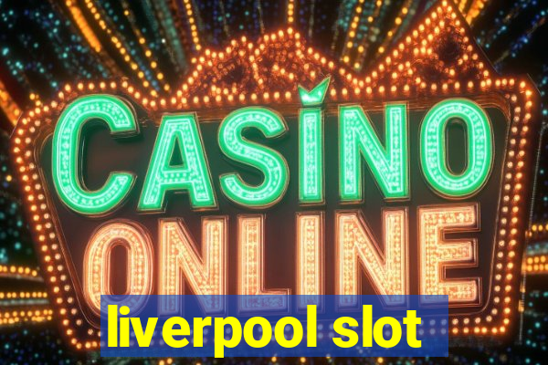 liverpool slot