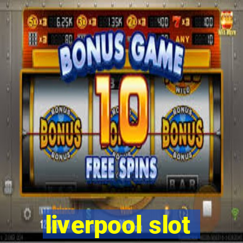 liverpool slot